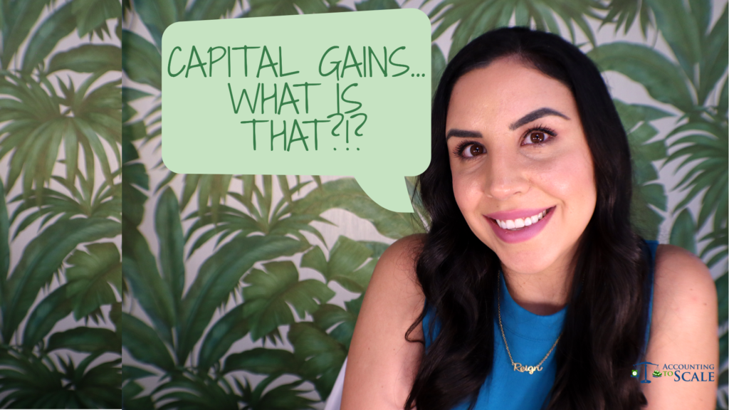 "Capital Gains... What is that?!?" Accounting To Scale